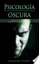 Psicología Oscura: Psicología Oscura Para Controlar Mentes, Emociones Y Decisiones (Técnicas Secretas Para Influir, Manipular Y Ganar Poder Sin Ser Detectado)