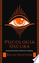 Psicología Oscura - Secretos para Analizar e Influenciar a Cualquiera
