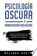 PSICOLOGÍA OSCURA Y MANIPULACIÓN GASLIGHTING