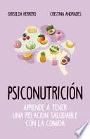 Psiconutrición. Aprende a tener una relación saludable