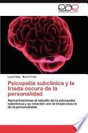 Psicopatía Subclínica Y la Triada Oscura de la Personalidad
