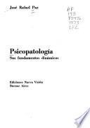 Psicopatología; sus fundamentos dinámicos