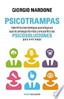 Psicotrampas : identifica las trampas psicológicas que te amargan la vida y encuentra las psicosoluciones para vivir mejor
