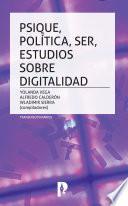 PSIQUE, POLÍTICA, SER, ESTUDIOS SOBRE DIGITALIDAD