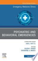 Psychiatric and Behavioral Emergencies, An Issue of Emergency Medicine Clinics of North America, E-Book