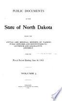 Public Documents of the State of North Dakota, Being the Annual and Biennial Reports of Various Public Officers and Institutions to the Governor and Legislative Assembly, for the Fiscal Period Ending ...