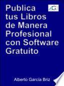 Publica tus libros por Internet de manera profesional con software gratuito