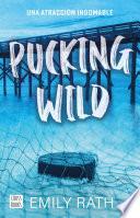 Pucking Wild. Una atracción indomable (Edición mexcana)