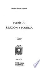 Puebla 79 [i.e. setenta y nueve], religión y política