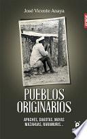 Pueblos originarios: Apaches, Dakotas, Mayas, Mazahuas, Raramuris...