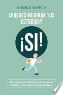 ¿Puedes mejorar tus estudios? ¡SI!