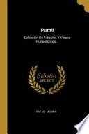 Pum!!: Colección de Artículos Y Versos Humorísticos...