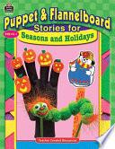 Puppet & Flannelboard Stories for Seasons and Holidays