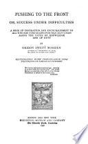 Pushing to the Front, Or, Success Under Difficulties