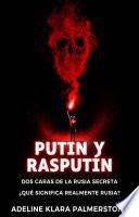 Putin y Rasputín: dos caras de la Rusia secreta ¿Qué significa realmente Rusia?