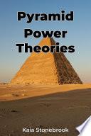 Pyramid Power Theories