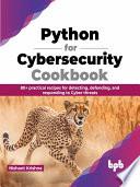 Python for Cybersecurity Cookbook