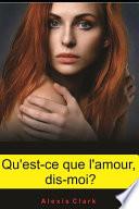 Qu'est-ce que l'amour, dis-moi? (Edition French)