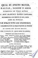 Quál es afecto mayor, lealtad, sangre ó amor. Comedia ... por Don Francisco Banzes Candamo. Representada nuevamente en esta corte con el titulo de Triunfo de Tomiris, en celebridad de la exaltacion al trono de ... Don Carlos IV ..