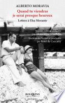 Quand tu viendras je serai presque heureux - Lettres à Elsa Morante