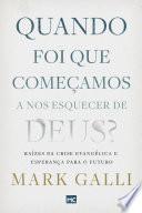 Quando foi que começamos a nos esquecer de Deus?