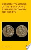 Quantitative Studies of the Renaissance Florentine Economy and Society