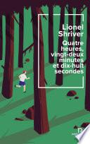 Quatre heures, vingt-deux minutes et dix-huit secondes