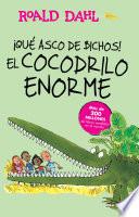 ¡Que asco de bichos! /El cocodrilo enorme(The Enormous Crocodile)