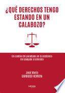 ¿Qué derechos tengo estando en un calabozo?