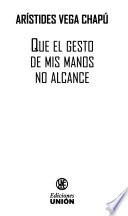 Que el gesto de mis manos no alcance