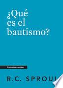 ¿Qué Es El Bautismo?, Spanish Edition