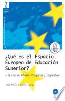 Qué es el Espacio Europeo de Educación Superior? El reto de Bolonia. Preguntas y respuestas