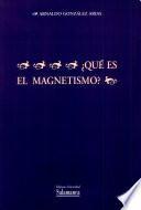 ¿Qué es el magnetismo?