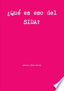 ¿Qué es eso del SIDA?