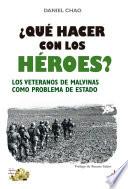 ¿Qué hacer con los héroes? Los veteranos de Malvinas como problema de Estado