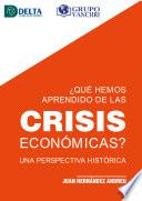 ¿Qué hemos aprendido de las crisis económicas?