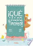 ¡Qué jaleo, Timoteo!