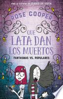 Qué lata dan los muertos (Fantasmas vs Populares 2)