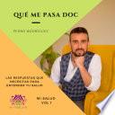 Que me pasa doc. Las respuestas a tu Salud que no te explicaron