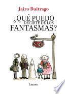 ¿Que puedo decirte de los fantasmas?
