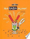 Que Rabia de Juego! = Raging Game!