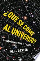 ¿Qué se come al universo?