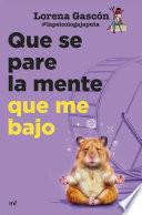 Que se pare la mente que me bajo