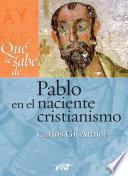 Qué se sabe de... Pablo en el naciente cristianismo
