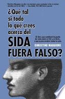 ¿Qué Tal Si Todo Lo Qué Crees Acerca Del Sida Fuera Falso?
