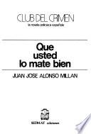 Qué usted lo mate bien