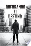 Quebrando el destino