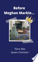 Queen Charlotte to Meghan Markle