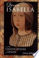 Queen Isabella and the Unification of Spain