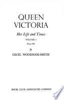 Queen Victoria: Her Life and Times: 1819-1861